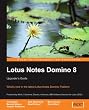 Lotus Notes Domino 8: Upgrader's Guide: What's new in the latest Lotus Notes Domino Platform