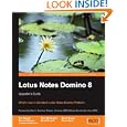 Lotus Notes Domino 8: Upgrader's Guide: What's new in the latest Lotus Notes Domino...