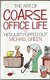 The art of coarse office life, or, 'He's just popped out'
