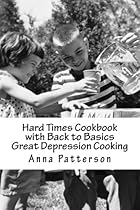 Hard Times Cookbook with Back to Basics Great Depression Cooking Hard Times Cookbook with Back to Basics Great Depression Cooking