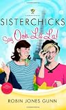 Sisterchicks Say Ooh La La! (Sisterchicks Series #5)