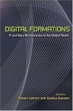 Digital Formations: IT and New Architectures in the Global Realm