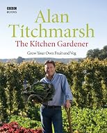 Fruit and Veg Britannica: The Practical Guide to Growing Your Own