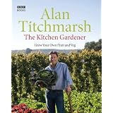 The Kitchen Gardener: Grow Your Own Fruit and Vegby Alan Titchmarsh