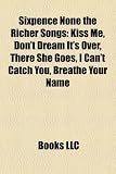 Sixpence None the Richer Songs: Kiss Me, Don`t Dream It`s Over, There She Goes, I Can`t Catch You, Breathe Your Name