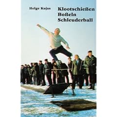 Klootschiessen - Bosseln - Schleuderball. Die traditionellen Friesenspiele im 19. Jahrhundert und heute. Ein Beispiel f�r die "Versportung" der Volksspiele
