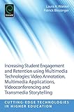 Increasing student engagement and retention using multimedia technologies : video annotation, multimedia applications, videoconferencing and transmedia storytelling