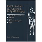 Pitfalls, Variants, and Artifacts in Body Mr Imaging by Scott A., M.D. Mirowitz