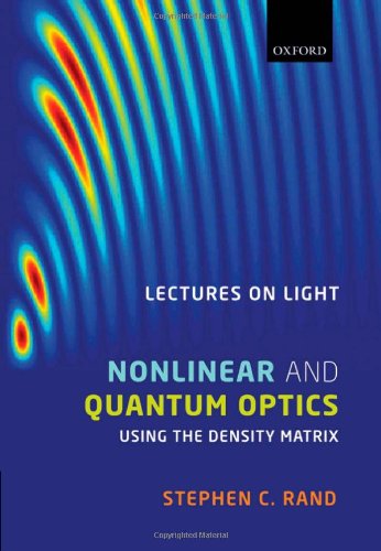 Lectures on Light: Nonlinear and Quantum Optics using the Density Matrix