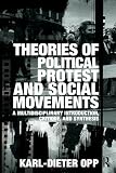 Theories of Political Protest and Social Movements: A Multidisciplinary Introduction, Critique, and Synthesis