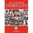 The Legends of Stoke City by Tony Matthews