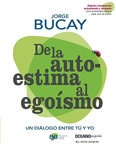 De la autoestima al egoísmo (Biblioteca jorge bucay) (Spanish Edition)