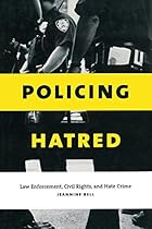Policing Hatred: Law Enforcement, Civil Rights, and Hate Crime (Critical America)