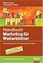 Handbuch Marketing f�r Weiterbildner: Bildung mit den sechs �P� professionell vermarkten. Mit Downloads: Bildung mit den �6 P� professionell vermarkten. Mit Downloads