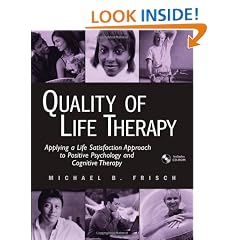 Quality of Life Therapy: Applying a Life Satisfaction Approach to Positive Psychology and Cognitive Therapy