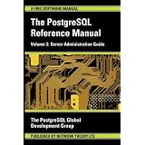The PostgreSQL Reference Manual Volume 3: Server Administration Guide (The Postgresql Reference Manual)