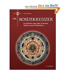 Die Rosenkreuzer: Geschichte einer Idee zwischen Mythos und Wirklichkeit