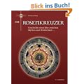 Die Rosenkreuzer: Geschichte einer Idee zwischen Mythos und Wirklichkeit