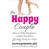 the happy couple how to make happiness a habit one little loving thing at a time