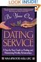 Be Your Own Dating Service: A Step-By-Step Guide to Finding and Maintaining Healthy Relationships