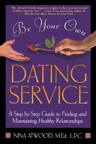 Be Your Own Dating Service: A Step-By-Step Guide to Finding and