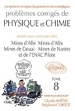 Probl�mes corrig�s de physique et chimie pos�s aux concours des Mines d'Albi, d'Al�s, de Douai, de Nantes et de l'ENAC Pilote : Tome 8