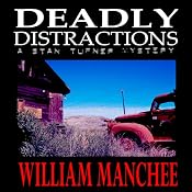 Deadly Distractions: A Stan Turner Mystery, Volume 5 | [William Manchee]