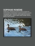 Soprane ROM Ne: Maria Bie U, Mariana Nicolesco, Hariclea Darcl E, Cristina Radu, Elena Mo Uc, Angela Gheorghiu, Elena Theodorini