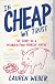 In Cheap We Trust Story of a Misunderstood American Virtue [HC,2009]