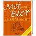 Met und Bier selbstgemacht: Mit vielen Rezepten zum Feiern
