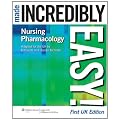 Nursing Pharmacology Made Incredibly Easy! (Incredibly Easy! Series) (Incredibly Easy! Series)