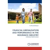 Financial Liberalisation and Performance in the Insurance Industry: EVIDENCE FROM GHANA'