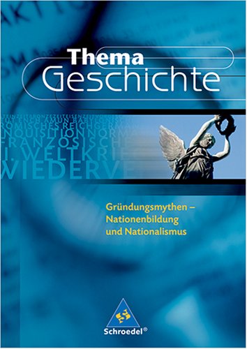 Gr�ndungsmythen - Nationenbildung und Nationalismus