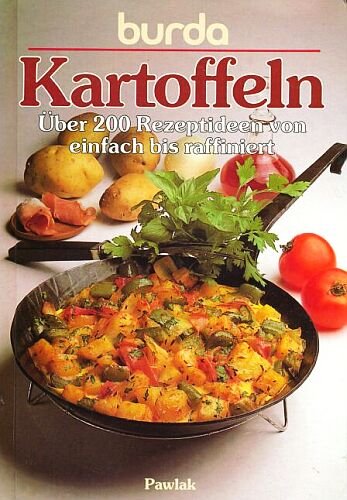Produkt-Bild: Kartoffeln - &Uuml;ber 200 Rezeptideen von einfach bis raffiniert [Illustrierte Lizenzausgabe Burda]