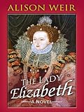 The Lady Elizabeth (Historical Fiction)