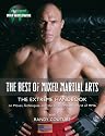 The Best of Mixed Martial Arts: The Extreme Handbook on Techniques, Conditioning, and the Smash-Mouth World of MMA
