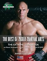 The Best of Mixed Martial Arts: The Extreme Handbook on Techniques, Conditioning, and the Smash-Mouth World of MMA