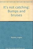Bumps & bruises