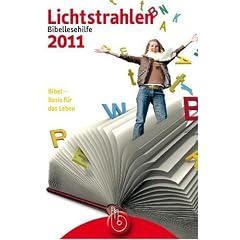 Lichtstrahlen 2011: Bibellesehilfe - plus Jahresthema Bibel