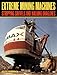 Extreme Mining Machines: Stripping Shovels and Walking Draglines