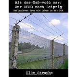 Als das Ma� voll war: Zur Demo nach Leipzigvon "Elke Straube"