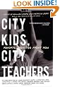 City Kids, City Teachers: Reports from the Front Row