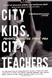 City Kids, City Teachers: Reports from the Front Row