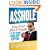 Asshole: How I Got Rich & Happy by Not Giving a Damn About Anyone & How You Can, Too