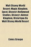 Walt Disney World Resort: Magic Kingdom, EPCOT, Disney's Hollywood Studios, Disney's Animal Kingdom, Historique Du Walt Disney World Resort-