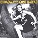 Broadway's Gone Hawaii
