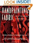Handpainting Fabric: Easy, Elegant Techniques