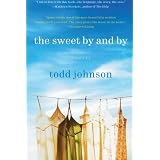 The Sweet By And By: A Novelby Todd Johnson