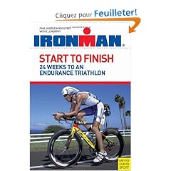 Start to Finish: 24 Weeks to an Endurance Triathlon: Ironman Edition