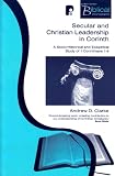 Secular and Christian leadership in Corinth : a socio-historical and exegetical study of 1 Corinthians 1-6